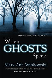 Book cover: When Ghosts Speak, by Mary Ann Winkowski (preview)