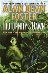 Book cover: Diuturnity's Dawn (Book 3 of Founding of the Commonwealth) by Alan Dean Foster (preview)