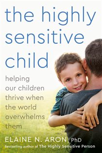 Book cover: The Highly Sensitive Child, by Elaine N. Aron (preview)