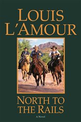 Book cover: North to the Rails, by Louis L'Amour (preview)