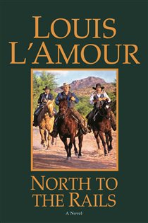 Book cover: North to the Rails, by Louis L'Amour (preview)