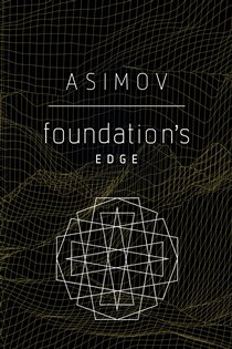 Book cover: Foundation's Edge (Book 4 of Foundation) by Isaac Asimov (preview)