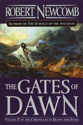 Book cover: The Gates of Dawn (Book 2 of The Chronicles of Blood and Stone) by Robert Newcomb (preview)