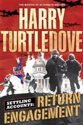 Book cover: Return Engagement (Book 1 of Southern Victory: Settling Accounts) by Harry Turtledove (preview)