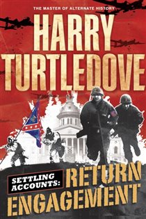Book cover: Return Engagement (Book 1 of Southern Victory: Settling Accounts) by Harry Turtledove (preview)
