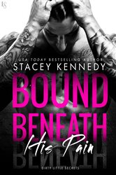 Book cover: Bound Beneath His Pain (Book 1 of Dirty Little Secrets) by Stacey Kennedy (preview)
