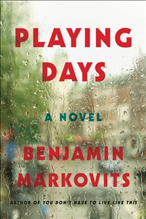 Book cover: Playing Days, by Benjamin Markovits (preview)