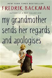 Book cover: My Grandmother Sends Her Regards and Apologises, by Fredrik Backman (preview)