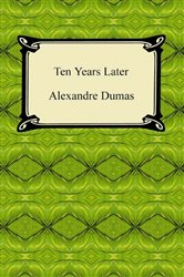 Book cover: Ten Years Later, by Alexandre Dumas (preview)