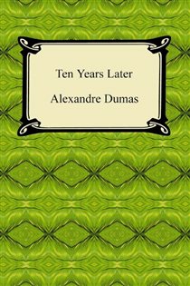 Book cover: Ten Years Later, by Alexandre Dumas (preview)