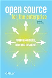 Open Source for the Enterprise: Managing Risks, Reaping Rewards
