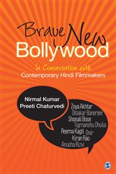 Brave New Bollywood: In Conversation with Contemporary Hindi Filmmakers