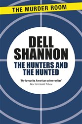Book cover: The Hunters and the Hunted, by Dell Shannon (preview)