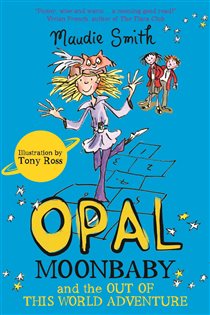 Book cover: Opal Moonbaby and the Out of this World Adventure (Book 5 of Opal Moonbaby) by Maudie Smith (preview)