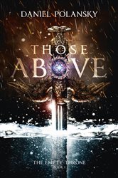 Book cover: Those Above: The Empty Throne Book 1 (Book 1 of The Empty Throne) by Daniel Polansky (preview)