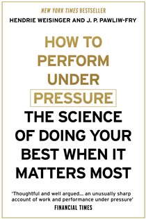 Book cover: How to Perform Under Pressure, by Hendrie Weisinger (preview)