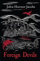 Book cover: Foreign Devils, by John Hornor Jacobs (preview)