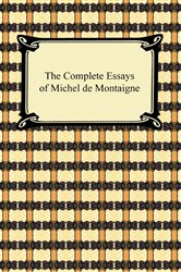 Book cover: The Complete Essays of Michel de Montaigne, by Michel de Montaigne (preview)
