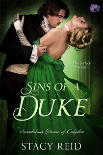 Book cover: Sins of a Duke (Book 3 of Scandalous House of Calydon) by Stacy Reid (preview)