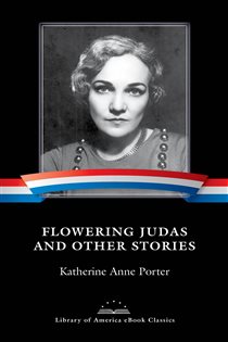 Book cover: Flowering Judas and Other Stories, by Katherine Anne Porter (preview)