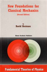 Book cover: New Foundations for Classical Mechanics (Book 99 of Fundamental Theories of Physics) by D. Hestenes (preview)