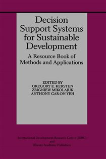 Book cover: Decision Support Systems for Sustainable Development, edited by Gregory E. Kersten (preview)