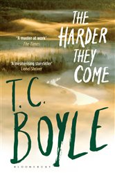 Book cover: The Harder They Come, by T. C. Boyle (preview)