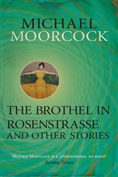 Book cover: The Brothel in Rosenstrasse and Other Stories, by Michael Moorcock (preview)