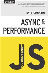 You Don&#x27;t Know JS: Async &amp; Performance