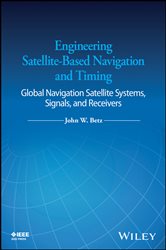 Book cover: Engineering Satellite-Based Navigation and Timing, by John W. Betz (preview)