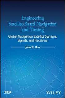 Book cover: Engineering Satellite-Based Navigation and Timing, by John W. Betz (preview)