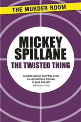 Book cover: The Twisted Thing, by Mickey Spillane (preview)