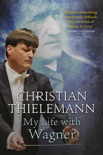 Book cover: My Life with Wagner, by Christian Thielemann (preview)