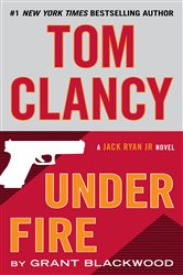 Book cover: Tom Clancy Under Fire (Book 2 of A Jack Ryan Jr. Novel) by Grant Blackwood (preview)
