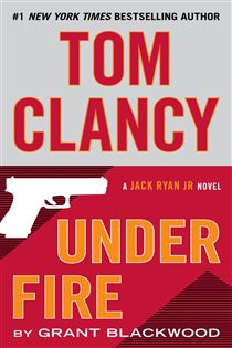 Book cover: Tom Clancy Under Fire (Book 2 of A Jack Ryan Jr. Novel) by Grant Blackwood (preview)