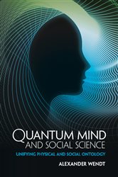 Book cover: Quantum Mind and Social Science, by Alexander Wendt (preview)