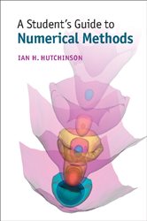 Book cover: A Student's Guide to Numerical Methods, by Ian H. Hutchinson (preview)