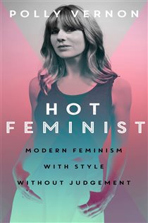 Book cover: Hot Feminist, by Polly Vernon (preview)