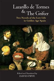 Book cover: Lazarillo de Tormes and The Grifter (El Buscon), edited by David Frye (preview)