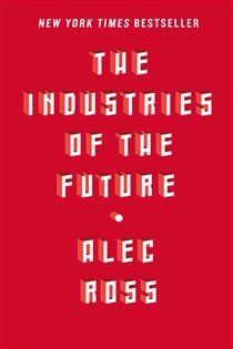 Book cover: The Industries of the Future, by Alec Ross (preview)
