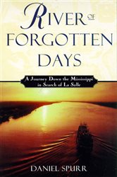 River of Forgotten Days: A Journey Down the Mississippi in Search of La Salle