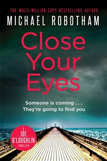 Book cover: Close Your Eyes (Book 8 of Joe O'Loughlin) by Michael Robotham (preview)