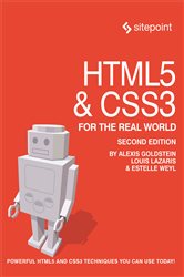HTML5 &amp; CSS3 For The Real World: Powerful HTML5 and CSS3 Techniques You Can Use Today!