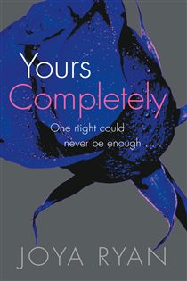 Book cover: Yours Completely (Book 2 of Reign) by Joya Ryan (preview)