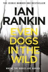 Book cover: Even Dogs in the Wild (Book 20 of A Rebus Novel) by Ian Rankin (preview)
