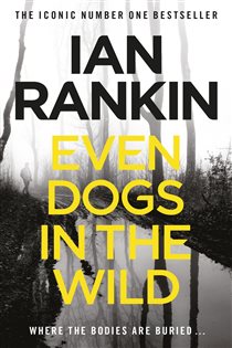 Book cover: Even Dogs in the Wild (Book 20 of A Rebus Novel) by Ian Rankin (preview)