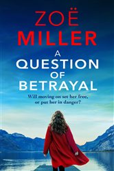 A Question of Betrayal: Will moving on set her free, or put her in danger?