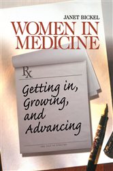 Women in Medicine: Getting In, Growing, and Advancing