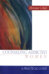 Counseling Addicted Women: A Practical Guide