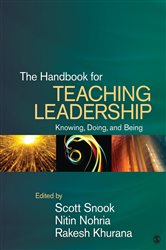 The Handbook for Teaching Leadership: Knowing, Doing, and Being